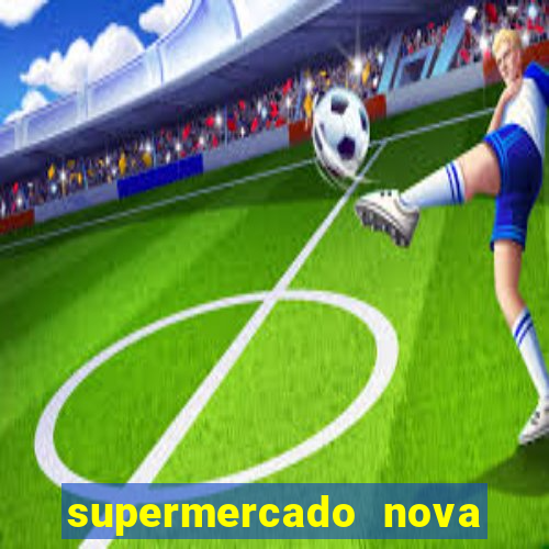 supermercado nova gera  o vila cisper